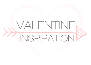 Valentine Inspiration